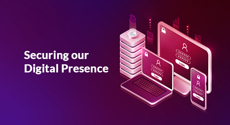 Securing our Digital Presence