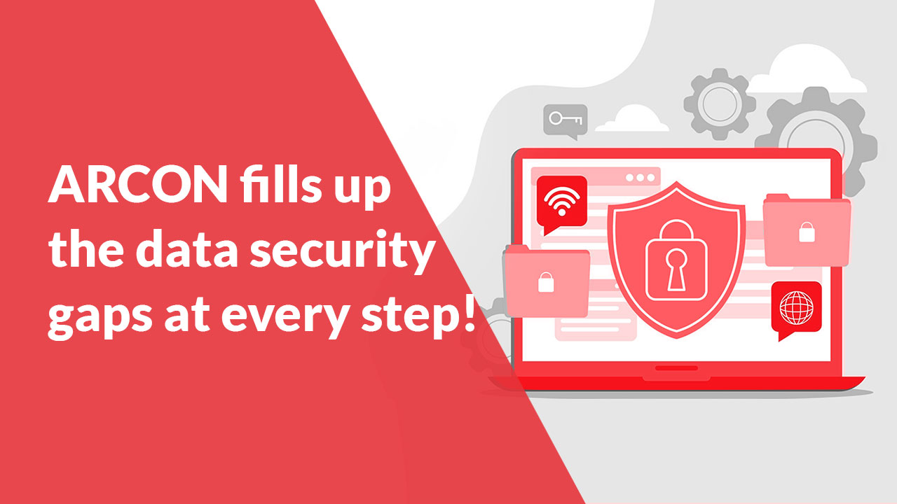 ARCON-fills-up-the-data-security-gaps-at-every-step!