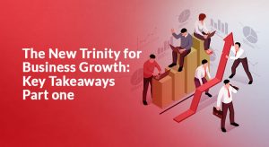 The-New-Trinity-for-Business-Growth-part-1